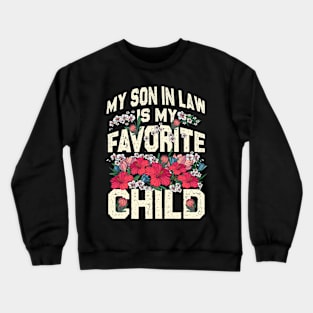 My Son In Law Is My Favorite Child Flowers Crewneck Sweatshirt